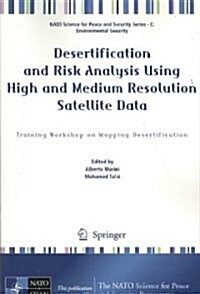 Desertification and Risk Analysis Using High and Medium Resolution Satellite Data: Training Workshop on Mapping Desertification (Paperback, 2009)