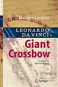 Leonardo Da Vincis Giant Crossbow (Hardcover)