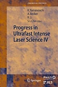 Progress in Ultrafast Intense Laser Science: Volume IV (Hardcover, 2009)