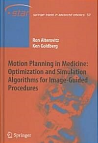 Motion Planning in Medicine: Optimization and Simulation Algorithms for Image-Guided Procedures (Hardcover, 2008)