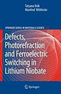 Lithium Niobate: Defects, Photorefraction and Ferroelectric Switching (Hardcover)