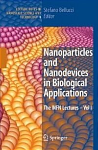Nanoparticles and Nanodevices in Biological Applications: The INFN Lectures - Vol I (Hardcover)