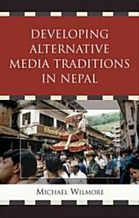 Developing Alternative Media Traditions in Nepal (Hardcover)