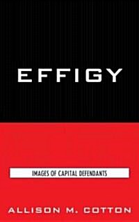 Effigy: Images of Capital Defendants (Hardcover)