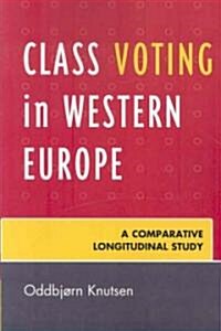 Class Voting in Western Europe: A Comparative Longitudinal Study (Paperback)