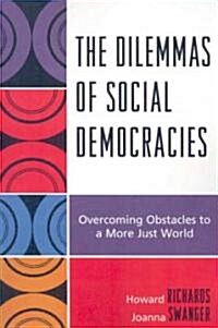The Dilemmas of Social Democracies: Overcoming Obstacles to a More Just World (Paperback)
