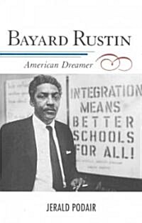 Bayard Rustin: American Dreamer (Hardcover)