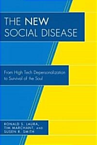 The New Social Disease: From High Tech Depersonalization to Survival of the Soul (Paperback)