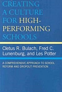 Creating a Culture for High-Performing Schools: A Comprehensive Approach to School Reform and Dropout Prevention (Paperback)