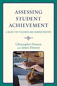 Assessing Student Achievement: A Guide for Teachers and Administrators (Paperback)