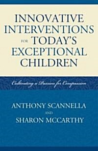 Innovative Interventions for Todays Exceptional Children: Cultivating a Passion for Compassion (Paperback)