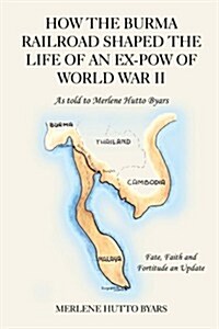 How the Burma Railroad Shaped the Life of an Ex-pow of World War II (Paperback)