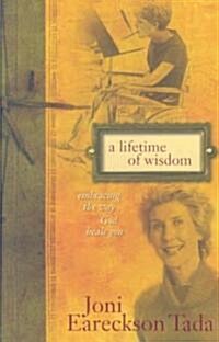 A Lifetime of Wisdom: Embracing the Way God Heals You (Hardcover)