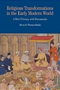 Religious Transformations in the Early Modern World: A Brief History with Documents (Paperback)