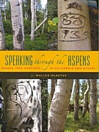 Speaking Through the Aspens: Basque Tree Carvings in California and Nevada (Paperback)