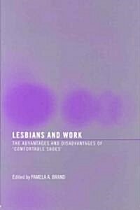 Lesbians and Work: The Advantages and Disadvantages of Comfortable Shoes (Paperback)