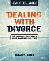 Dealing with Divorce Leaders Guide: Finding Direction When Your Parents Split Up (Paperback)