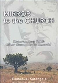 Mirror to the Church: Resurrecting Faith After Genocide in Rwanda (Paperback)
