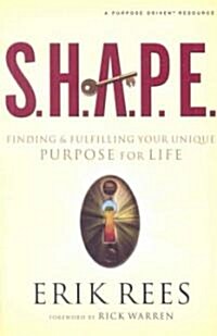 S.H.A.P.E.: Finding and Fulfilling Your Unique Purpose for Life (Paperback)