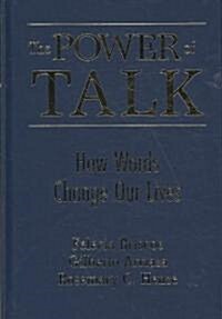 The Power of Talk: How Words Change Our Lives (Hardcover)