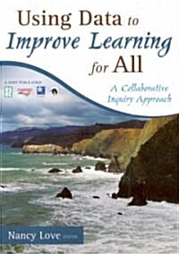 Using Data to Improve Learning for All: A Collaborative Inquiry Approach (Paperback)