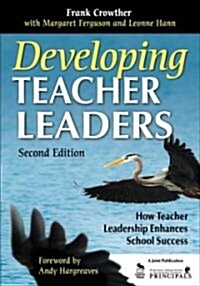 Developing Teacher Leaders: How Teacher Leadership Enhances School Success (Paperback, 2)