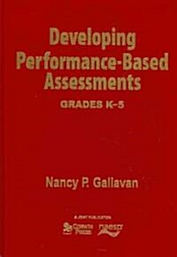 Developing Performance-Based Assessments Grades K-5 (Hardcover)