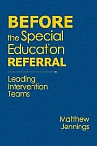 Before the Special Education Referral: Leading Intervention Teams (Hardcover)