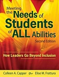Meeting the Needs of Students of All Abilities: How Leaders Go Beyond Inclusion (Paperback, 2)