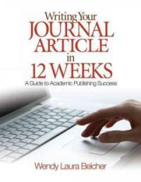 Writing your journal article in 12 weeks : a guide to academic publishing success