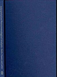 Interpretative Phenomenological Analysis: Theory, Method and Research (Hardcover)