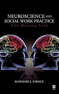 Neuroscience and Social Work Practice: The Missing Link (Hardcover)