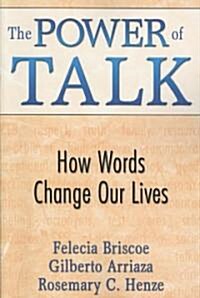 The Power of Talk: How Words Change Our Lives (Paperback)