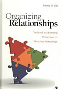 Organizing Relationships: Traditional and Emerging Perspectives on Workplace Relationships (Hardcover)