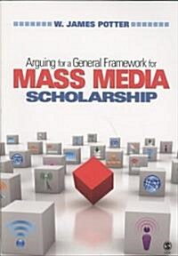 Arguing for a General Framework for Mass Media Scholarship (Paperback)