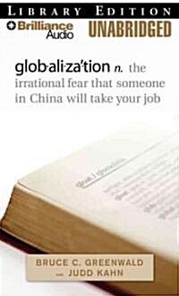 Globalization: Irrational Fear That Someone in China Will Take Your Job (MP3 CD, Library)