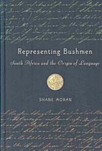 Representing Bushmen: South Africa and the Origin of Language (Hardcover, New)