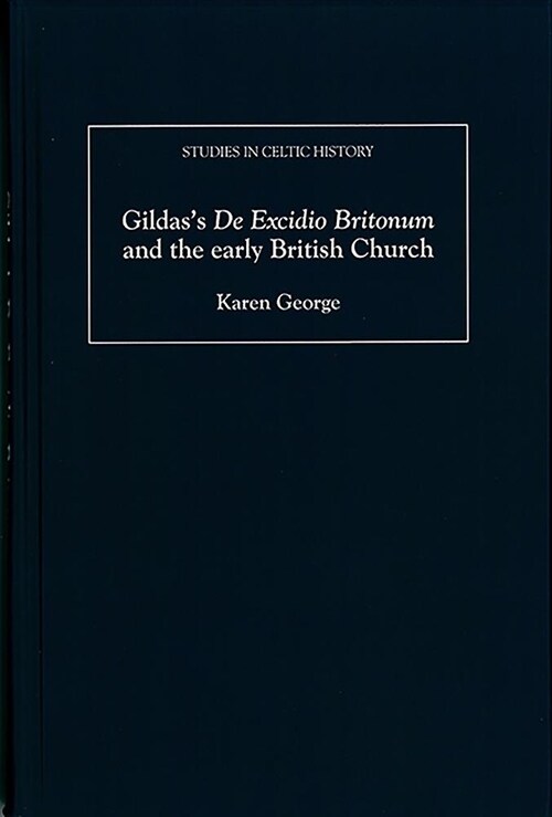 Gildass De Excidio Britonum and the early British Church (Hardcover)