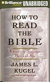 How to Read the Bible: A Guide to Scripture, Then and Now (Audio CD)