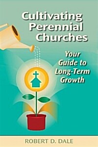 Cultivating Perennial Churches: Your Guide to Long-Term Growth (Paperback)