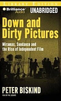 Down and Dirty Pictures: Miramax, Sundance and the Rise of Independent Film (Audio CD, Library)