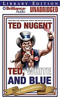 Ted, White, and Blue: The Nugent Manifesto (MP3 CD, Library)