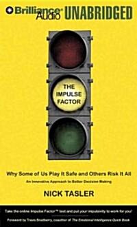 The Impulse Factor: Why Some of Us Play It Safe and Others Risk It All: An Innovative Approach to Better Decision Making (Audio CD)