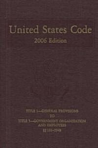 United States Code, 2006, V. 1, Title 1 to Title 5, Section 5949: Containing the General and Permanent Laws of the United States in Force on January 2 (Hardcover, Revised)