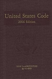 United States Code, 2006, V. 3, Title 7, Sections 701-End (Hardcover)