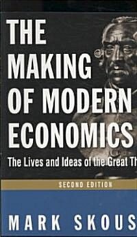 The Making of Modern Economics : The Lives and Ideas of Great Thinkers (Paperback, 2 ed)
