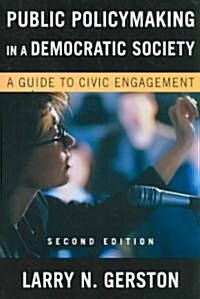 Public Policymaking in a Democratic Society : A Guide to Civic Engagement (Paperback, 2 New edition)