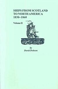 Ships from Scotland to North America, 1830-1860: Volume II (Paperback)