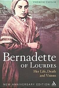 Bernadette of Lourdes : Her life, death and visions: new anniversary edition (Paperback, 2 ed)