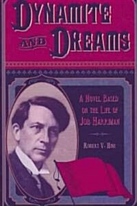 Dynamite and Dreams: A Novel Based on the Life of Job Harriman (Paperback)